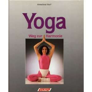 Yoga. Weg zur Harmonie  Anneliese Harf, Wulfing von Rohr 