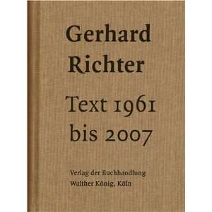 Text 1961 bis 2007  Gerhard Richter, Dietmar Elger, Hans 
