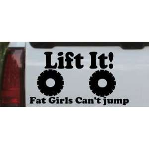 Lift It Fat Girls Cant Jump Off Road Car Window Wall Laptop Decal 