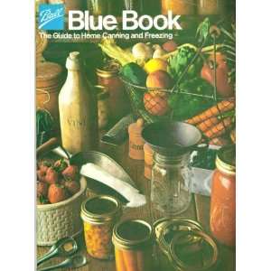 Ball Blue Book A Guide to Home Canning and Freezing Ball 