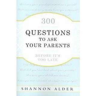 300 Questions to Ask Your Parents Before Its Too Late (Paperback 