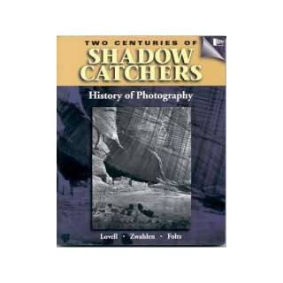  Two Centuries of Shadow Catchers A History of Photography 