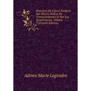   Quadratures, Volume 3 (French Edition) Adrien Marie Legendre Books