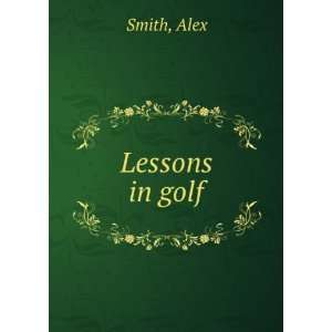  Lessons in golf, Alex. Smith Books