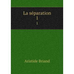  La sÃ©paration. 1 Aristide Briand Books
