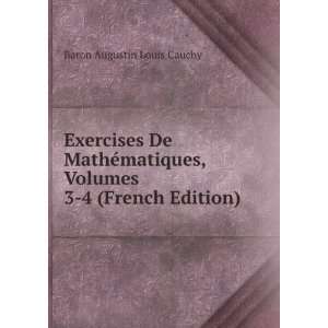   , Volumes 3 4 (French Edition) Baron Augustin Louis Cauchy Books