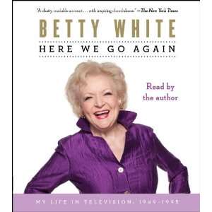  By Betty White Here We Go Again My Life in Television 