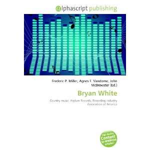 Bryan White 9786132754417  Books