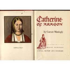  Catherine of Aragon [Illustrated] Garrett Mattingly 