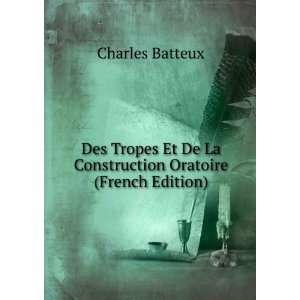   De La Construction Oratoire (French Edition) Charles Batteux Books