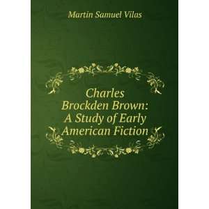  Charles Brockden Brown A Study of Early American Fiction 