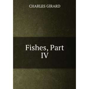  Fishes, Part IV CHARLES GIRARD Books