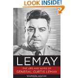 LeMay The Life and Wars of General Curtis LeMay by Warren Kozak (May 