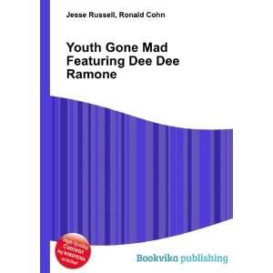   Gone Mad Featuring Dee Dee Ramone Ronald Cohn Jesse Russell Books