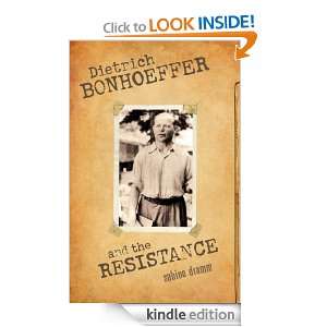Dietrich Bonhoeffer and the Resistance Sabine Dramm  