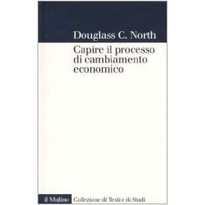   di cambiamento economico (9788815111272) Douglass C. North Books