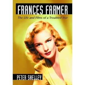  By Peter Shelley Frances Farmer The Life and Films of a 