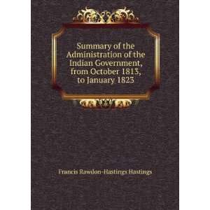   October 1813, to January 1823 Francis Rawdon Hastings Hastings Books