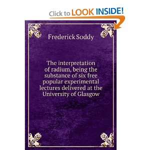   delivered at the University of Glasgow, 1908; Frederick Soddy Books