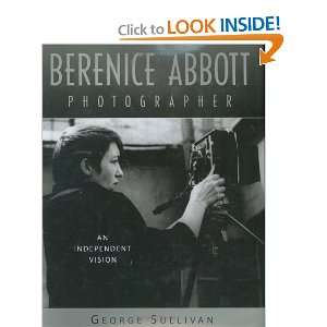   Abbott, Photographer An Independent Vision [Hardcover] George