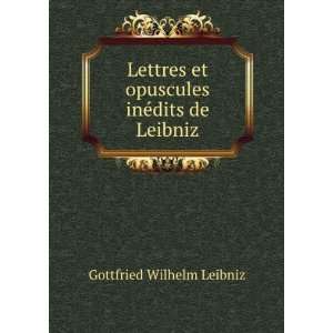   inÃ©dits de Leibniz Gottfried Wilhelm Leibniz  Books