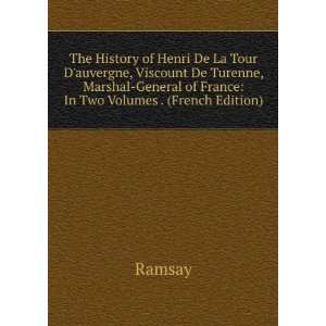  The History of Henri De La Tour Dauvergne, Viscount De 