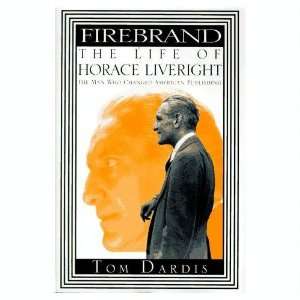  Firebrand The Life of Horace Liveright, the Man Who 
