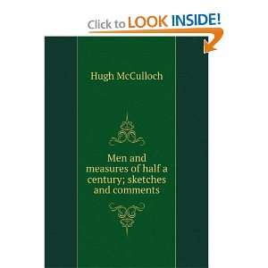   Men and Measures of Half A Century M Hugh McCulloch Books
