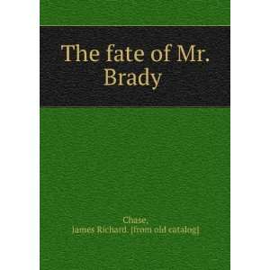 The fate of Mr. Brady James Richard. [from old catalog] Chase  