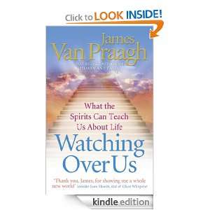 Watching Over Us James Van Praagh  Kindle Store