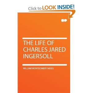  The Life of Charles Jared Ingersoll William Montgomery 