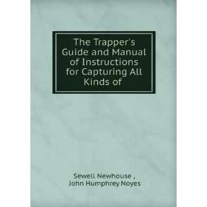   Capturing All Kinds of . John Humphrey Noyes Sewell Newhouse  Books