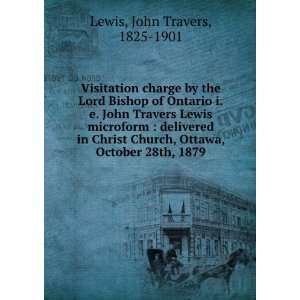  charge by the Lord Bishop of Ontario i.e. John Travers Lewis 
