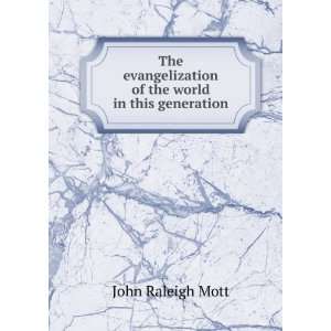   world in this generation [microform] John R. Mott  Books