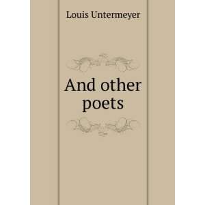  And other poets Louis Untermeyer Books