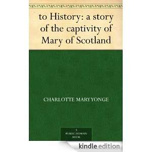   of Mary of Scotland Charlotte Mary Yonge  Kindle Store