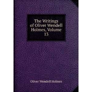   of Oliver Wendell Holmes, Volume 13 Oliver Wendell Holmes Books
