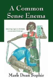 Common Sense Enema NEW by Mark Dean Sophir 9781432713874  