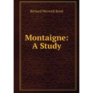  Montaigne A Study Richard Warwick Bond Books
