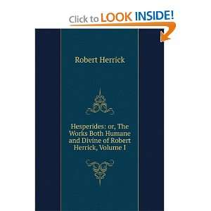   The Poetical Works of Robert Herrick, Volume I Robert Herrick Books