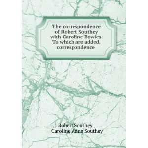   added, correspondence . Caroline Anne Southey Robert Southey  Books