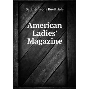  American Ladies Magazine Sarah Josepha Buell Hale Books