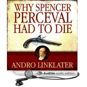 Why Spencer Perceval Had to Die The Assassination of a British Prime 