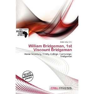  William Bridgeman, 1st Viscount Bridgeman (9786200822468 