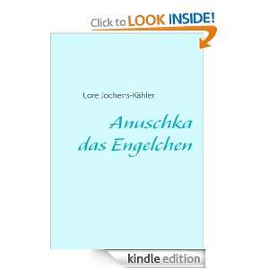 Anuschka, das Engelchen (German Edition) Lore Jochens Kähler  