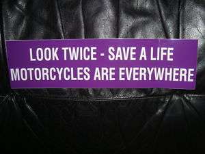 LOOK TWICE SAVE A LIFE MOTORCYCLES ARE EVERYWHERE  