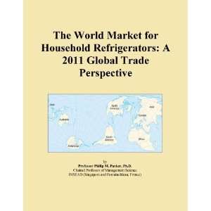 The World Market for Household Refrigerators A 2011 Global Trade 