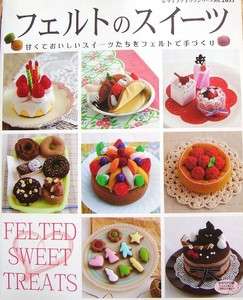 Felted Sweet Treats/Japanese Handmade Felt Craft Pattern Book/b06 