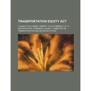  Transportation Equity Act a legacy for users report (to 